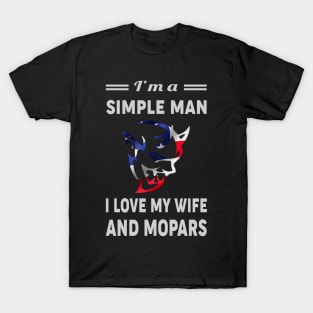 I am a simple man i love my wife and mopars T-Shirt